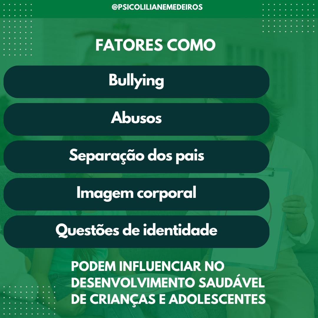 Fatores como bullying, abusos, separação dos pais, imagem corporal e questões de identidade podem influenciar no desenvolvimento saudável de crianças e adolescentes
