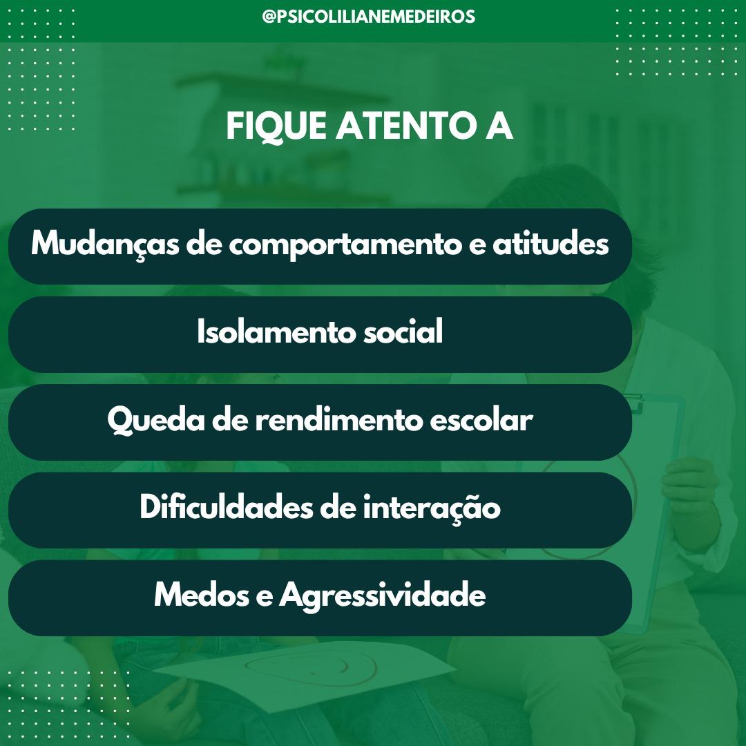 Fique atento a mudanças de comportamento e atitudes, isolamento social, queda de rendimento escolar, dificuldades de interação, medos e agressividade